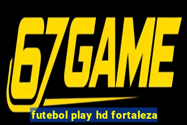 futebol play hd fortaleza